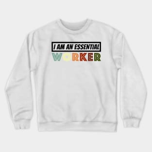 I am Essential Worker Crewneck Sweatshirt